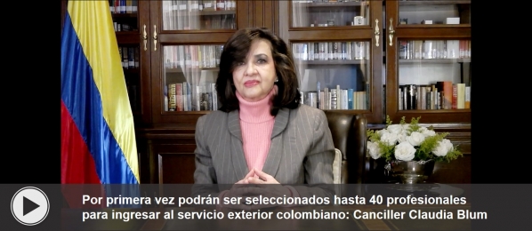 Por primera vez podrán ser seleccionados hasta 40 profesionales para ingresar al servicio exterior colombiano: Canciller Claudia Blum